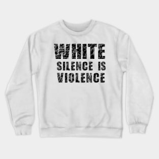 White Silence is Violence Crewneck Sweatshirt